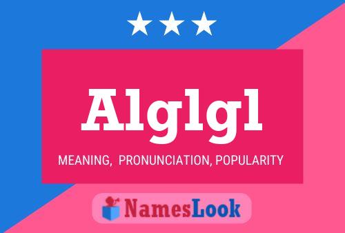 Alglgl Name Poster