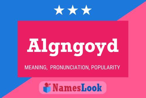 Algngoyd Name Poster