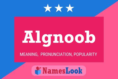 Algnoob Name Poster