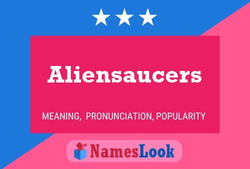 Aliensaucers Name Poster