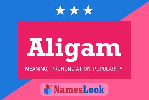 Aligam Name Poster