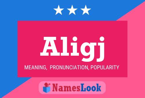 Aligj Name Poster