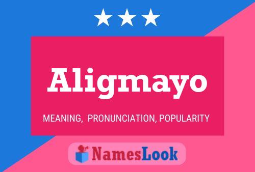 Aligmayo Name Poster