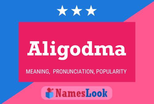 Aligodma Name Poster