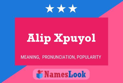 Alip Xpuyol Name Poster