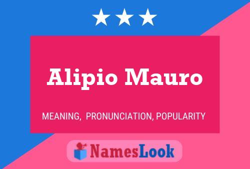 Alipio Mauro Name Poster