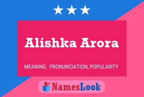 Alishka Arora Name Poster