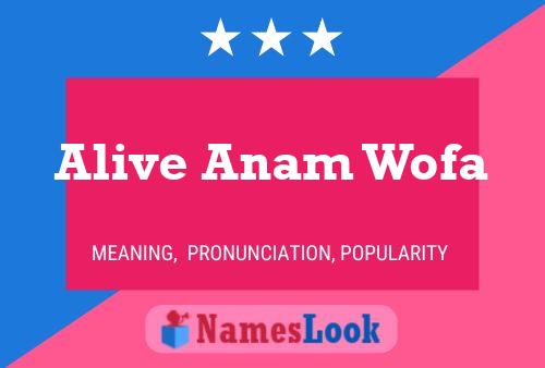 Alive Anam Wofa Name Poster