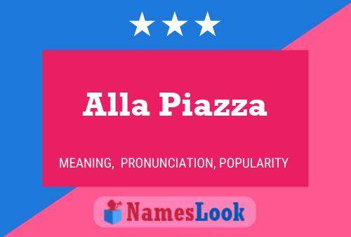 Alla Piazza Name Poster