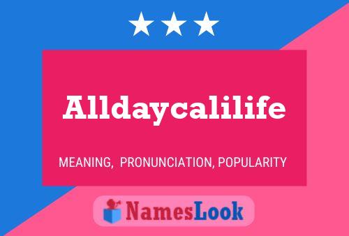 Alldaycalilife Name Poster