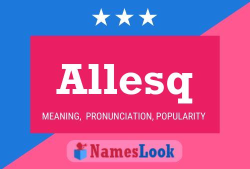 Allesq Name Poster