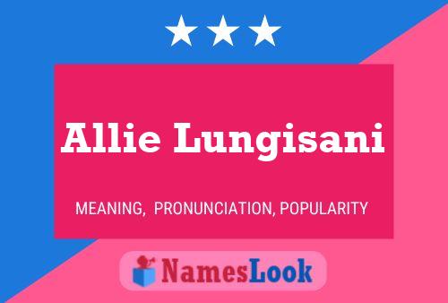 Allie Lungisani Name Poster