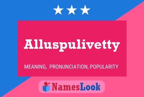 Alluspulivetty Name Poster