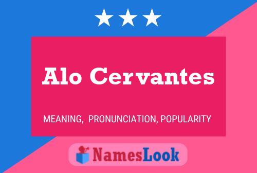 Alo Cervantes Name Poster