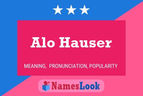 Alo Hauser Name Poster