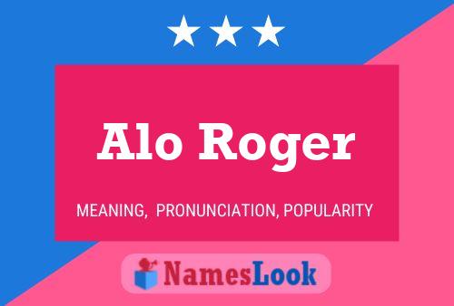 Alo Roger Name Poster