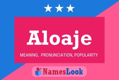 Aloaje Name Poster