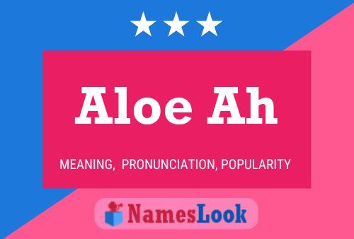 Aloe Ah Name Poster