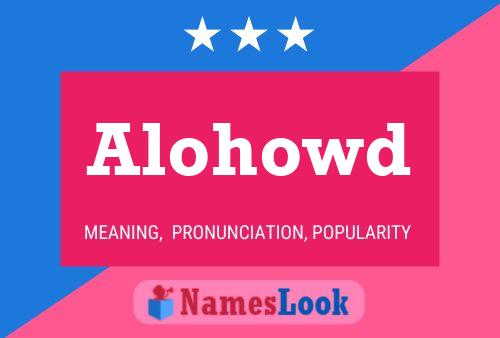 Alohowd Name Poster