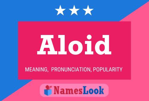 Aloid Name Poster