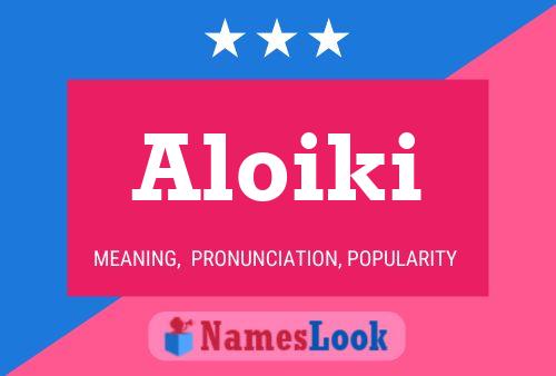 Aloiki Name Poster