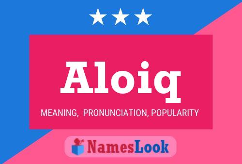 Aloiq Name Poster