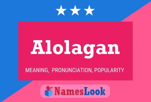 Alolagan Name Poster