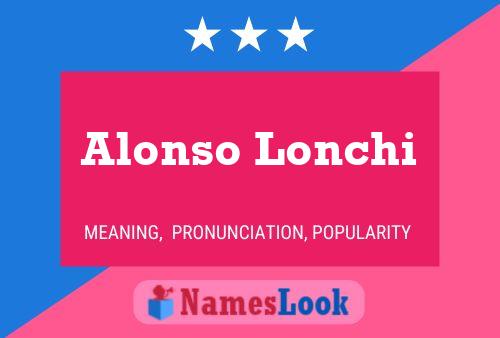 Alonso Lonchi Name Poster