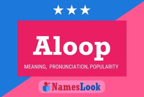 Aloop Name Poster