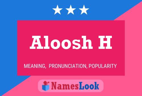 Aloosh H Name Poster