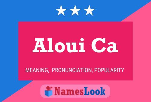 Aloui Ca Name Poster