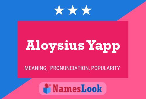 Aloysius Yapp Name Poster