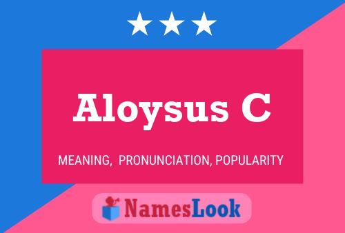 Aloysus C Name Poster