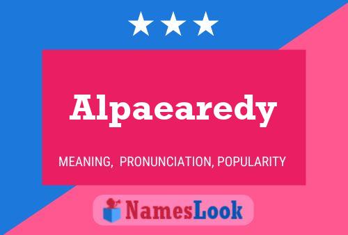 Alpaearedy Name Poster