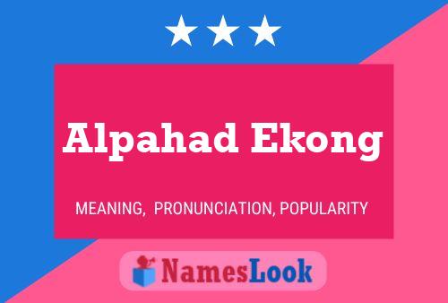 Alpahad Ekong Name Poster