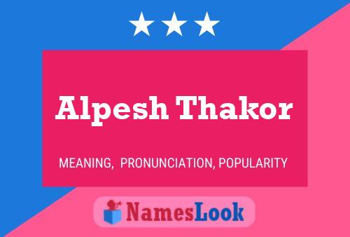 Alpesh Thakor Name Poster