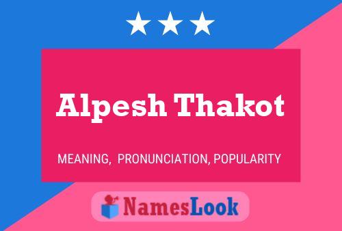 Alpesh Thakot Name Poster