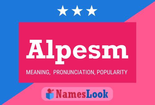 Alpesm Name Poster