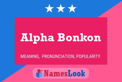 Alpha Bonkon Name Poster