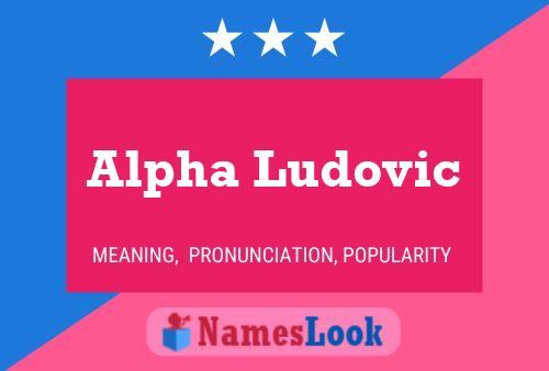 Alpha Ludovic Name Poster