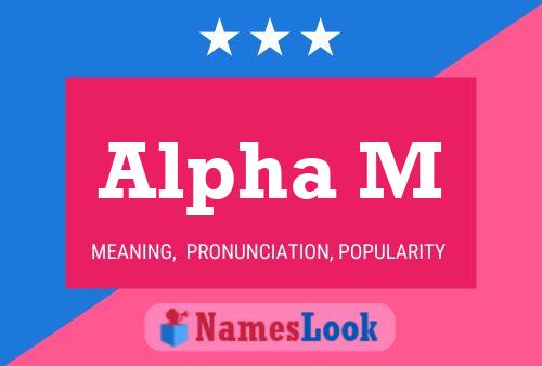 Alpha M Name Poster