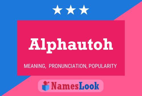 Alphautoh Name Poster