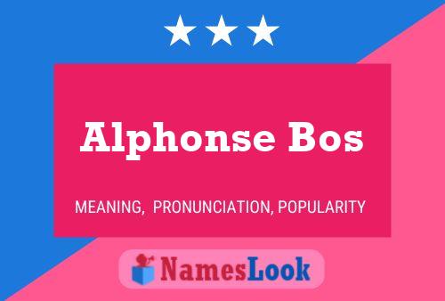 Alphonse Bos Name Poster