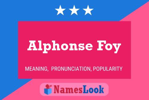 Alphonse Foy Name Poster