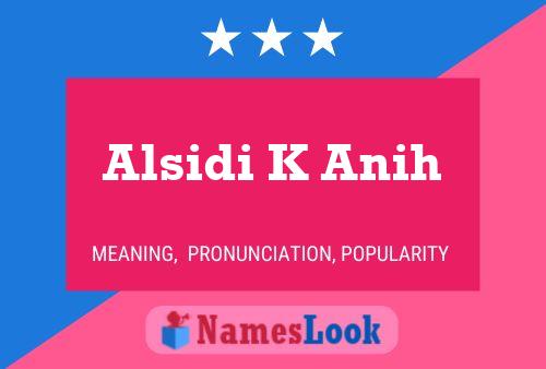 Alsidi K Anih Name Poster