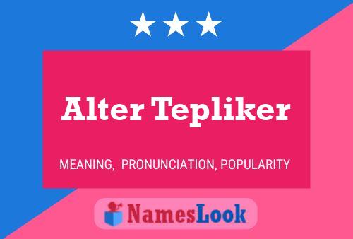 Alter Tepliker Name Poster