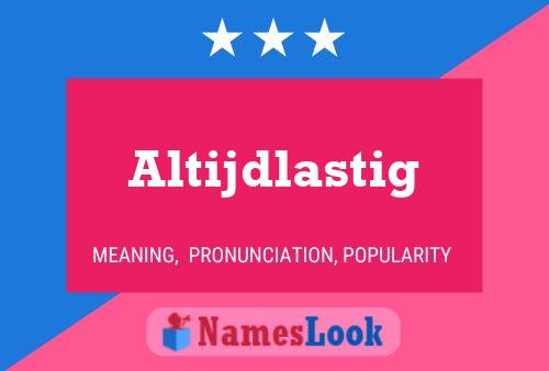 Altijdlastig Name Poster