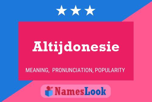 Altijdonesie Name Poster