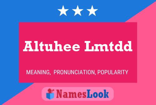 Altuhee Lmtdd Name Poster