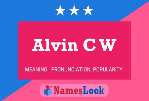 Alvin C W Name Poster